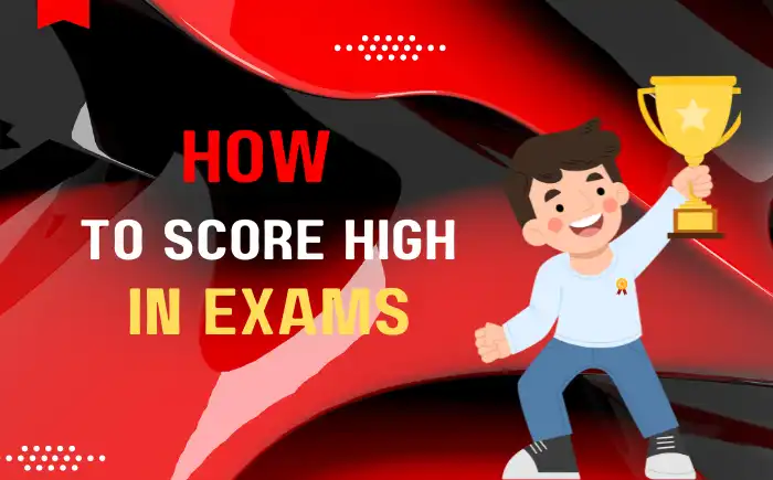 How to Score High in Exams: Proven Strategies for Students in 2025
